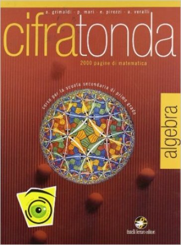 Cifratonda. Algebra. Volume unico. Con espansione online. Per la Scuola media - A. Grimaldi - P. Mari - A. Veralli
