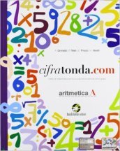 Cifratonda.com. Vol. A: Aritmetica. Per la Scuola media. Con espansione online