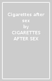 Cigarettes after sex