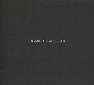 Cigarettes after sex - CIGARETTES AFTER SEX