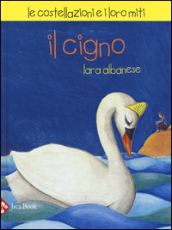 Il Cigno. Le costellazioni e i loro miti