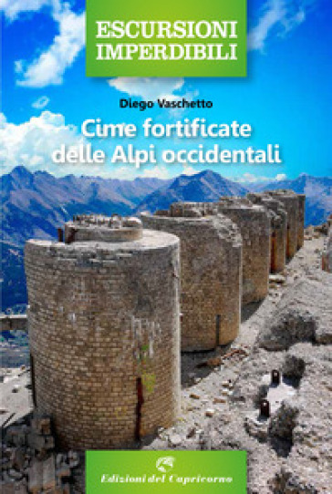 Cime fortificate delle Alpi Occidentali - Diego Vaschetto