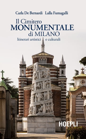 Il Cimitero Monumentale di Milano - Carla De Bernardi - Lalla Fumagalli