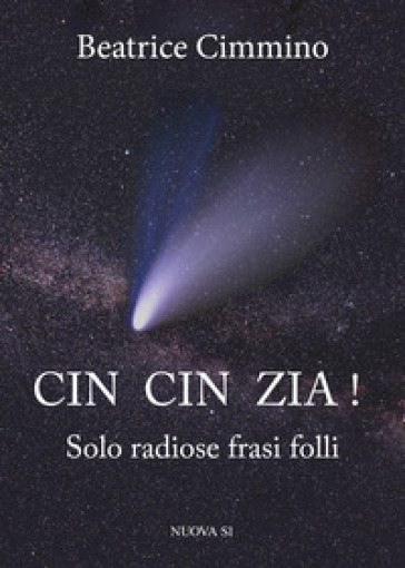 Cin cin zia! Solo radiose frasi folli - Beatrice Cimmino - Vincenzo Fano