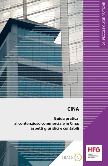 Cina. Guida pratica al contenzioso commerciale in Cina: aspetti giuridici e contabili - Alessandro Fammilume - Nicola Aporti