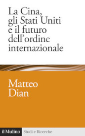 La Cina, gli Stati Uniti e il futuro dell ordine internazionale