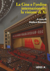 La Cina e l ordine internazionale: la visione di Xi