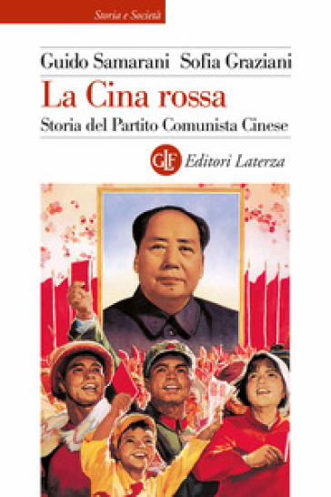 La Cina rossa. Storia del Partito comunista cinese - Guido Samarani - Sofia Graziani