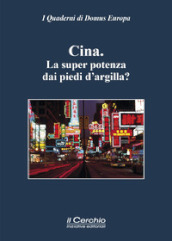 La Cina. La super potenza dai piedi d argilla?