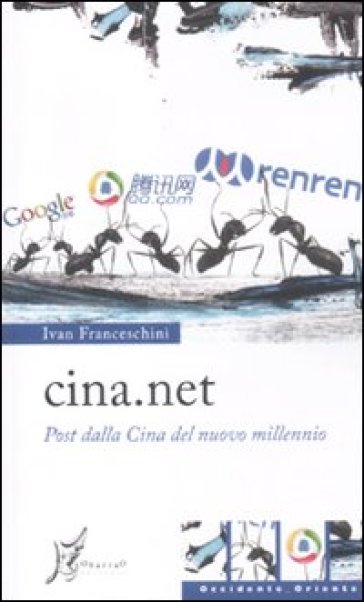 Cina.net. Post dalla Cina del nuovo millenio - Ivan Franceschini
