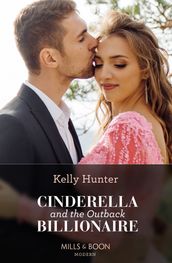 Cinderella And The Outback Billionaire (Billionaires of the Outback, Book 2) (Mills & Boon Modern)
