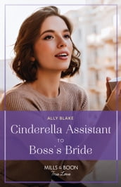 Cinderella Assistant To Boss s Bride (Billion-Dollar Bachelors, Book 3) (Mills & Boon True Love)