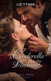 A Cinderella For The Viscount (Mills & Boon Historical)