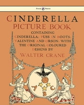 Cinderella Picture Book - Containing Cinderella, Puss in Boots & Valentine and Orson - Illustrated by Walter Crane