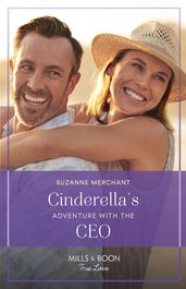 Cinderella s Adventure With The Ceo (Mills & Boon True Love)