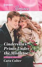 Cinderella s Prince Under the Mistletoe