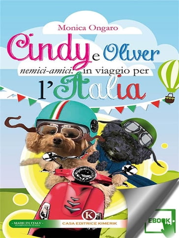 Cindy e Oliver nemici-amici: in viaggio per l'Italia - Monica Ongaro