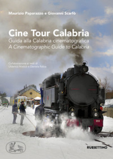Cine tour Calabria. Guida alla Calabria cinematografica-A cinematographic guide to Calabria. Ediz. a colori - Maurizio Paparazzo - Giovanni Scarfò