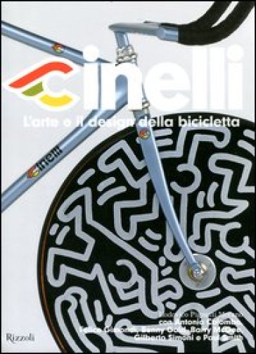 Cinelli. L'arte e il design della bicicletta. Ediz. illustrata