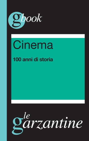 Cinema. 100 anni di storia - Gianni Canova