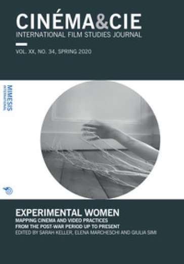 Cinéma & Cie. International film studies journal (2020). 34: Experimental women. Mapping cinema and video practices from the post-war period up to present