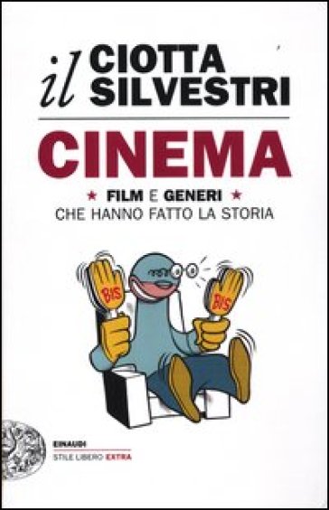 Cinema. Film e generi che hanno fatto la storia - Mariuccia Ciotta - Roberto Silvestri