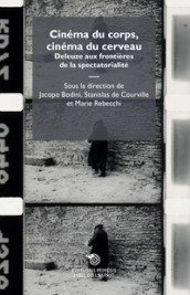 Cinéma du corps, cinéma du cerveau. Deleuze aux frontières de la spectatorialité