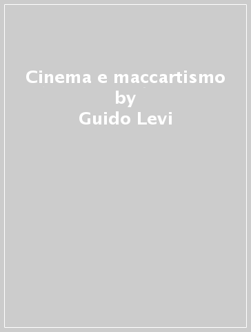 Cinema e maccartismo - Guido Levi - Stefano Baschiera