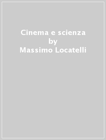 Cinema e scienza - Massimo Locatelli