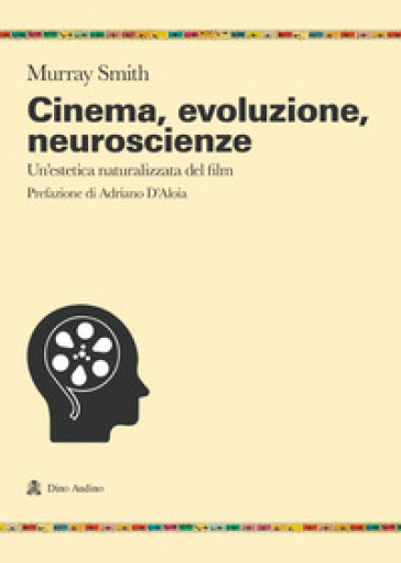 Cinema, evoluzione, neuroscienze. Un'estetica naturalizzata del film - Murray Smith