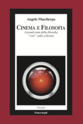 Cinema e filosofia. I grandi temi della filosofia «visti» sullo schermo