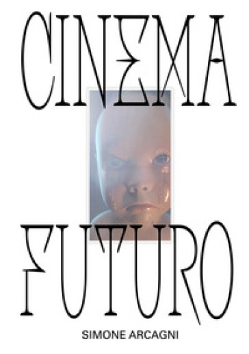 Cinema futuro - Simone Arcagni
