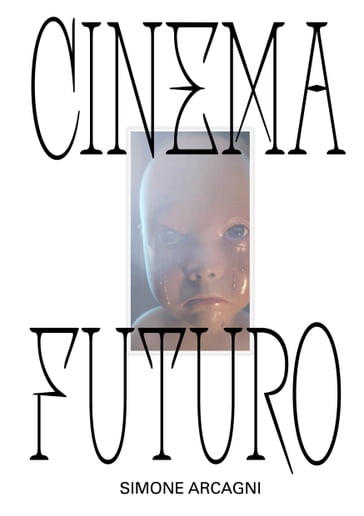 Cinema futuro - Simone Arcagni