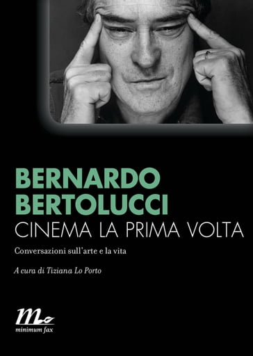 Cinema la prima volta - Bernardo Bertolucci