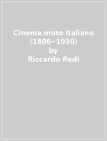 Cinema muto italiano (1896-1930) - Riccardo Redi