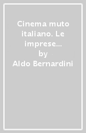 Cinema muto italiano. Le imprese di produzione. 1.Il centro-sud