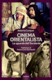 Cinema orientalista. Lo sguardo dell Occidente