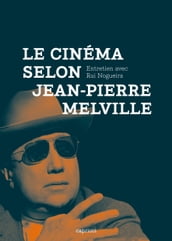 Le Cinéma selon Jean-Pierre Melville