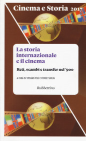 Cinema e storia (2017). 1: La storia internazionale e il cinema. Reti, scambi e transfer nel '900