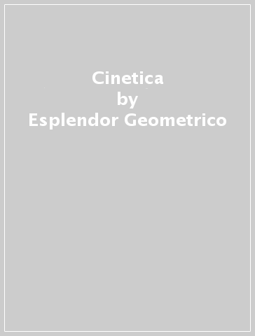 Cinetica - Esplendor Geometrico