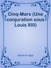 Cinq-Mars (Une conjuration sous Louis XIII)