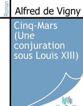 Cinq-Mars (Une conjuration sous Louis XIII)