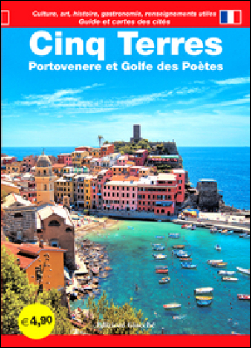 Cinq Terres. Portovenere et Golfe des Poètes. Guide et cartes des cités. Culture, art, historie, gastronomie, renseignements utiles - Diego Savani