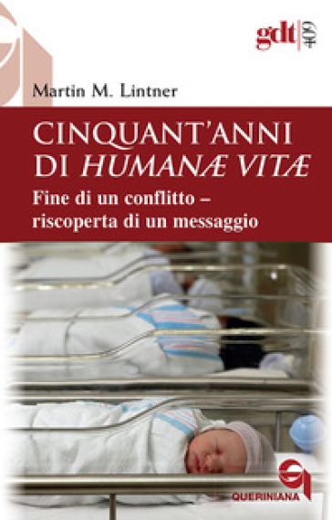 Cinquant'anni di Humanae vitae. Fine di un conflitto, riscoperta di un messaggio. Nuova ediz. - Martin M. Lintner