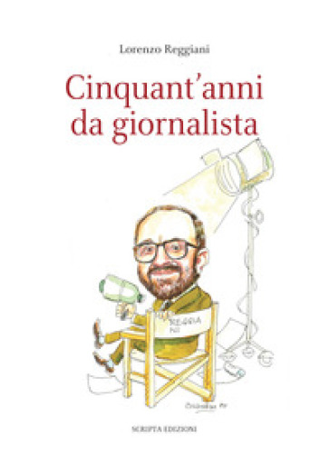 Cinquant'anni da giornalista - Lorenzo Reggiani
