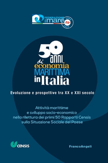 Cinquant'anni di economia marittima in Italia - Censis - Federazione del mare