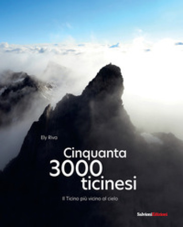 Cinquanta 3000 Ticinesi. Il Ticino più vicino al cielo - Ely Riva