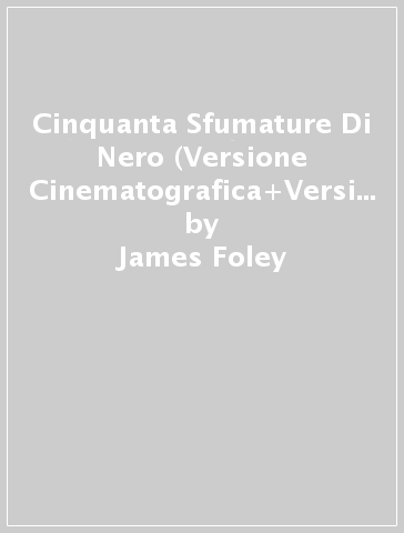 Cinquanta Sfumature Di Nero (Versione Cinematografica+Versione Estesa) - James Foley