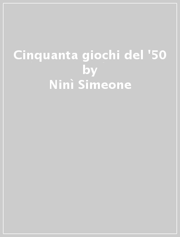 Cinquanta giochi del '50 - Ninì Simeone