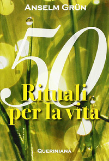 Cinquanta rituali per la vita - Anselm Grun